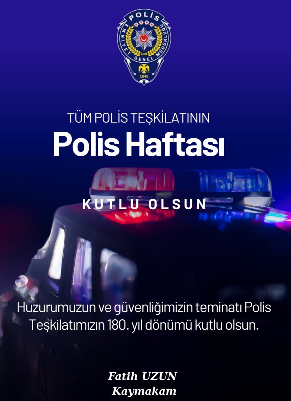 Kaymakamımız Fatih UZUN'un "10 Nisan Polis Haftası" Kutlama Mesajı